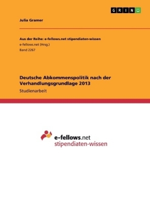 Deutsche Abkommenspolitik nach der Verhandlungsgrundlage 2013