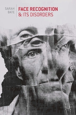 Face Recognition and its Disorders - Sarah Bate