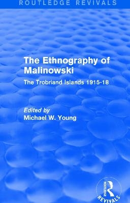 Routledge Revivals: The Ethnography of Malinowski (1979) - 