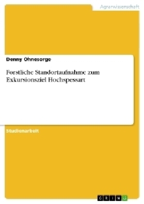 Forstliche Standortaufnahme zum Exkursionsziel Hochspessart - Denny Ohnesorge