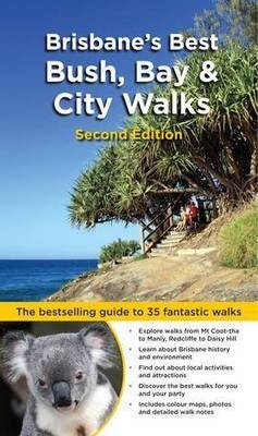 Brisbane's Best Bush, Bay & City Walks
