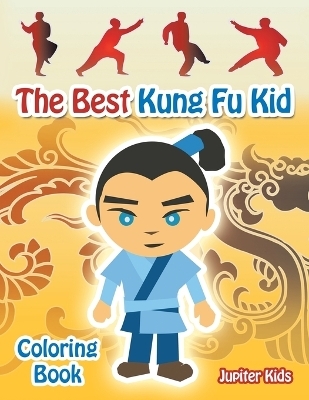 The Best Kung Fu Kid Coloring Book -  Jupiter Kids