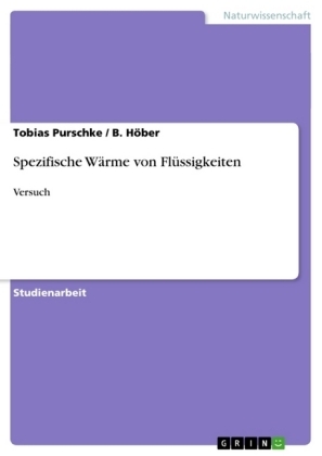 Spezifische W&Atilde;&curren;rme von Fl&Atilde;&frac14;ssigkeiten - B. H&Atilde;&para;ber, Tobias Purschke