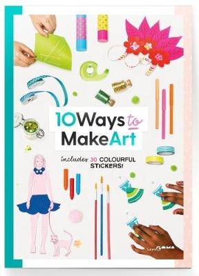 10 Ways to Make Art -  Queensland Art Gallery