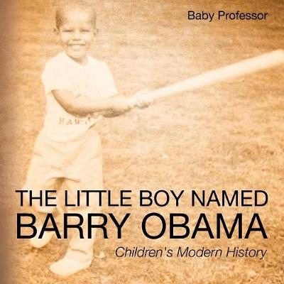 The Little Boy Named Barry Obama Children's Modern History -  Baby Professor