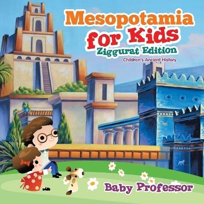 Mesopotamia for Kids - Ziggurat Edition Children's Ancient History -  Baby Professor