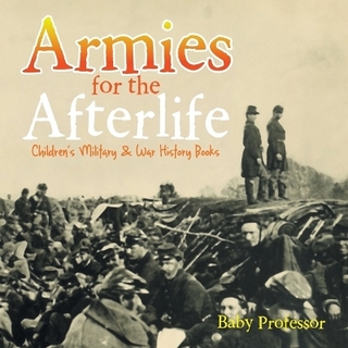 Armies for the Afterlife Children's Military & War History Books