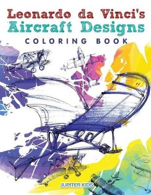 Leonardo da Vinci's Aircraft Designs Coloring Book -  Jupiter Kids