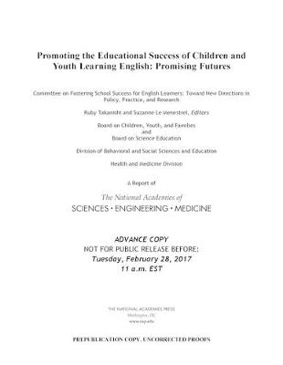 Promoting the Educational Success of Children and Youth Learning English - Engineering National Academies of Sciences  and Medicine,  Health and Medicine Division,  Division of Behavioral and Social Sciences and Education,  Board on Science Education, Youth Board on Children  and Families