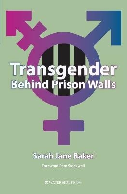 Transgender Behind Prison Walls - Sarah Jane Baker