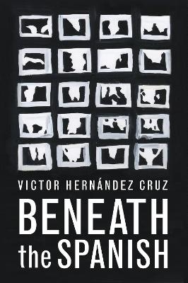 Beneath the Spanish - Victor Hernandez Cruz