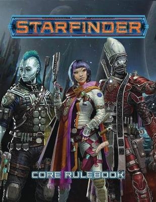 Starfinder Roleplaying Game: Starfinder Core Rulebook - James L. Sutter, Rob McCreary, Owen K. C. Stephens, Jason Keeley, Amanda Hamon-Kunz