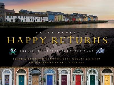 Notre Dame's Happy Returns - Brian &Oacute; Conchubhair, Susan Mullen Guibert