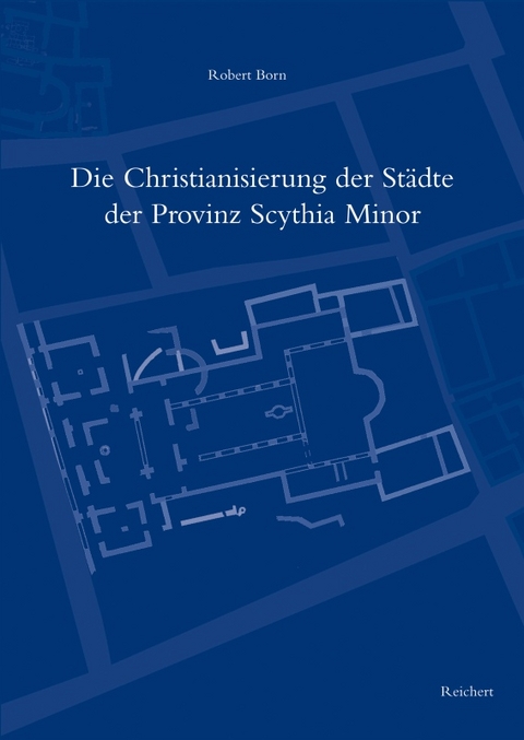 Die Christianisierung der St&auml;dte der Provinz Scythia Minor - Robert Born