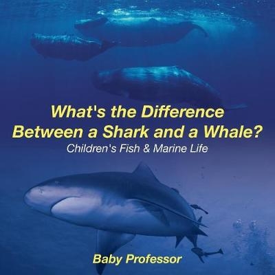What's the Difference Between a Shark and a Whale? Children's Fish & Marine Life -  Baby Professor