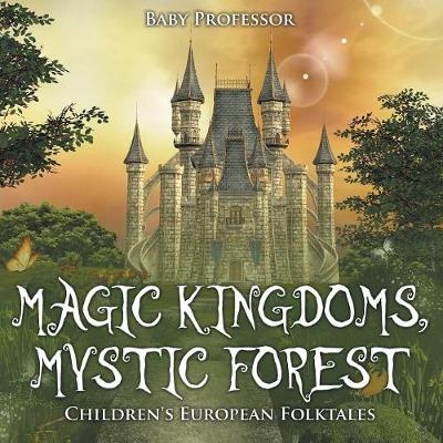 Magic Kingdoms, Mystic Forest Children's European Folktales -  Baby Professor