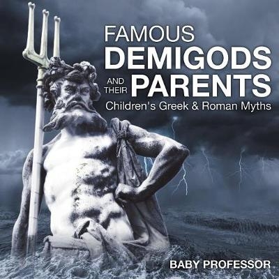 Famous Demigods and Their Parents- Children's Greek & Roman Myths -  Baby Professor