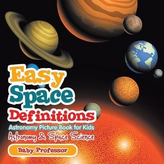 Easy Space Definitions Astronomy Picture Book for Kids Astronomy & Space Science