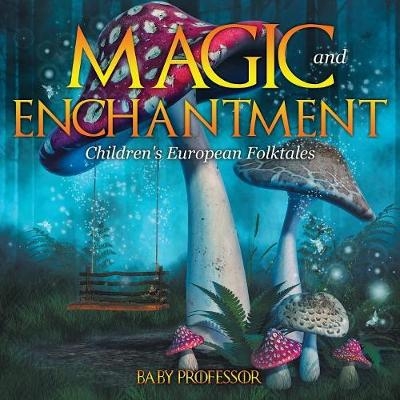 Magic and Enchantment Children's European Folktales -  Baby Professor