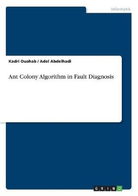 Ant Colony Algorithm in Fault Diagnosis - Adel Abdelhadi, Kadri Ouahab