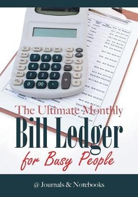 The Ultimate Monthly Bill Ledger for Busy People -  @Journals Notebooks