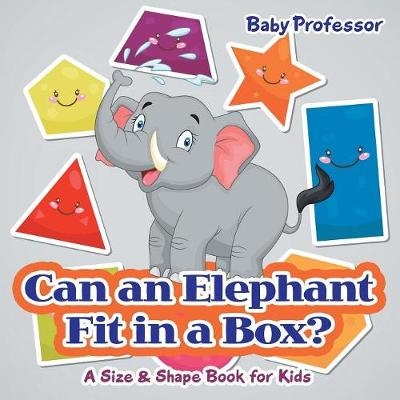 Can an Elephant Fit in a Box? A Size & Shape Book for Kids -  Baby Professor