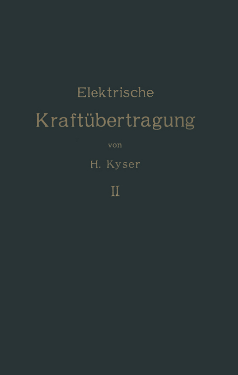 Die elektrische Kraft&uuml;bertragung - Herbert Kyser