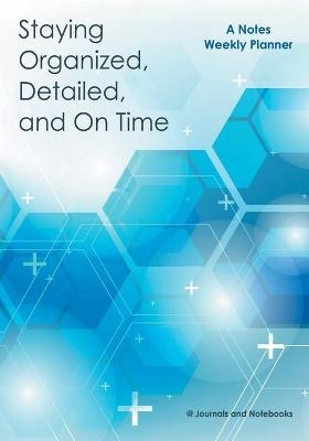 Staying Organized, Detailed, and On Time -  @Journals Notebooks