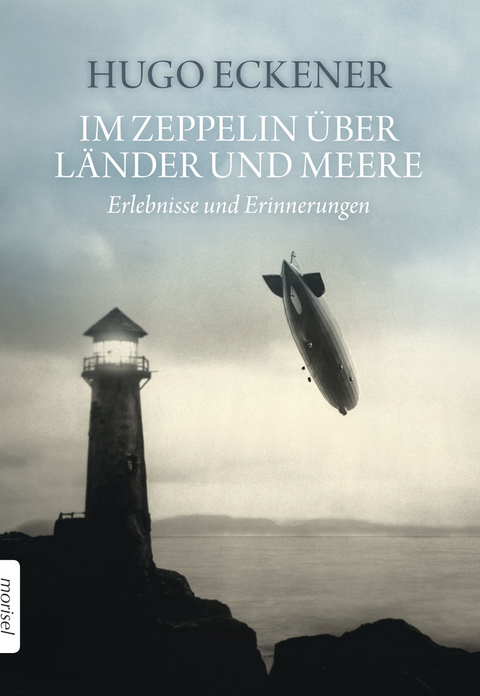 Im Zeppelin &uuml;ber L&auml;nder und Meere - Hugo Eckener