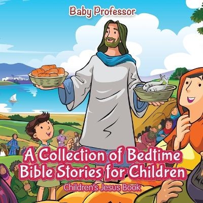 A Collection of Bedtime Bible Stories for Children Children's Jesus Book -  Baby Professor