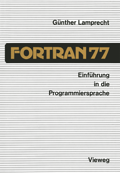 Einführung in die Programmiersprache FORTRAN 77 - Günther Lamprecht