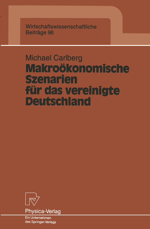 Makro&ouml;konomische Szenarien f&uuml;r das vereinigte Deutschland - Michael Carlberg