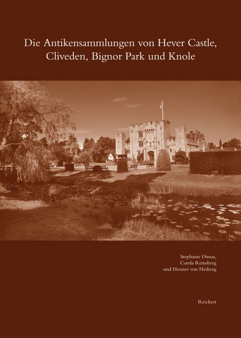 Die Antikensammlungen von Hever Castle, Cliveden, Bignor Park und Knole - Stephanie Dimas, Carola Reinsberg, Henner von Hesberg