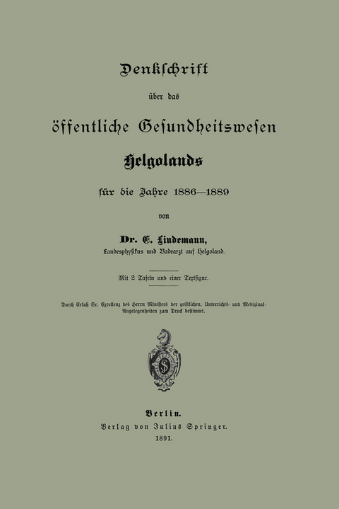Denklchrift &uuml;ber das &ouml;ffentliche Gesundheitswesen Helgolands f&uuml;r die Jahre 1886&ndash;1889 - NA Lindemann