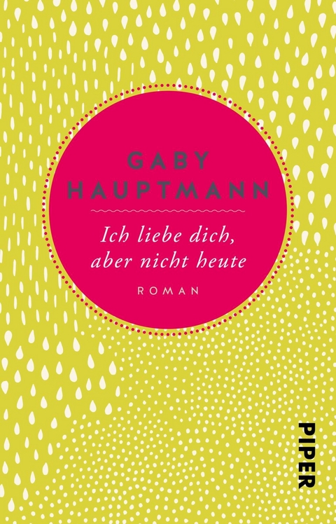 Ich liebe dich, aber nicht heute - Gaby Hauptmann