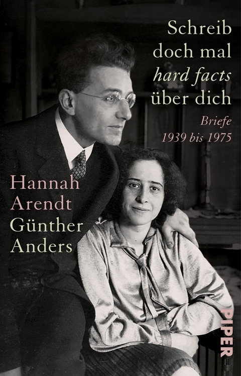 Schreib doch mal ,hard facts' &uuml;ber dich - Hannah Arendt, G&uuml;nther Anders