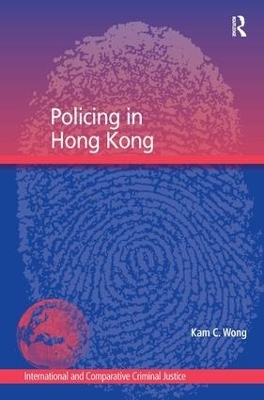 Policing in Hong Kong - Kam C. Wong