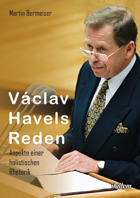V&aacute;clav Havels Reden - Martin Bermeiser