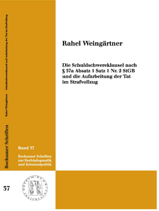 Die Schuldschwereklausel nach § 57a Absatz 1 Satz 1 Nr. 2 StGB und die Aufarbeitung der Tat im Strafvollzug
