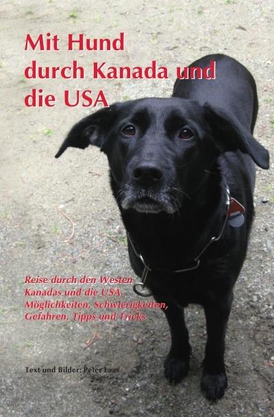 Mit Hund durch Kanada und die USA - Peter Laas