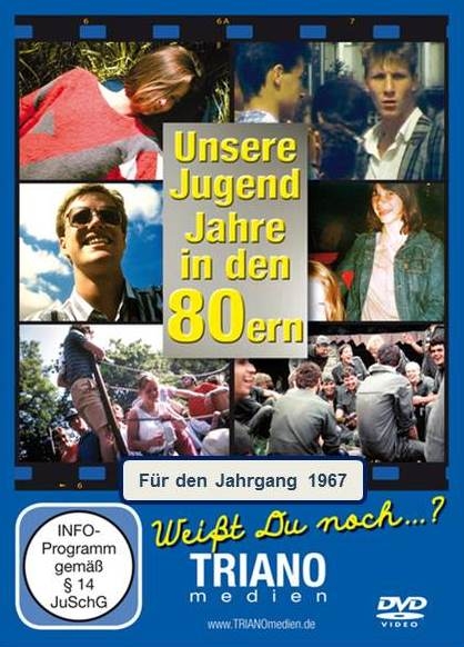 Unsere Jugend-Jahre in den 80ern - F&uuml;r den Jahrgang 1967: zum 58. Geburtstag