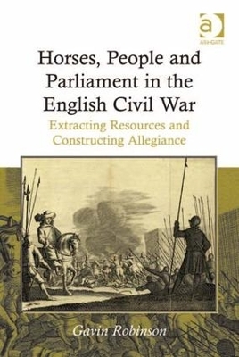 Horses, People and Parliament in the English Civil War - Gavin Robinson