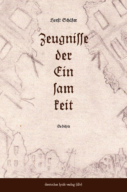 Zeugnisse der Einsamkeit - Horst Sch&auml;fer