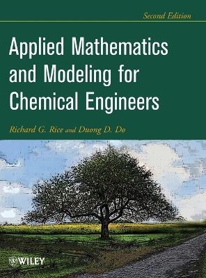 Applied Mathematics And Modeling For Chemical Engineers - Richard G. Rice, Duong D. Do