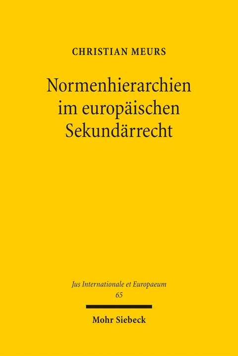 Normenhierarchien im europ&auml;ischen Sekund&auml;rrecht - Christian Meurs