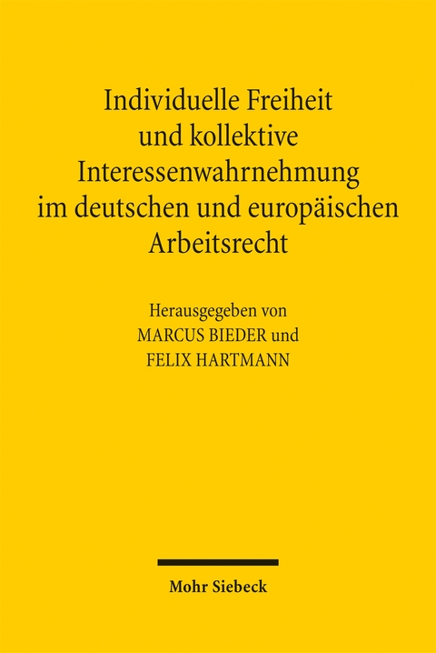 Individuelle Freiheit und kollektive Interessenwahrnehmung im deutschen und europ&auml;ischen Arbeitsrecht - 
