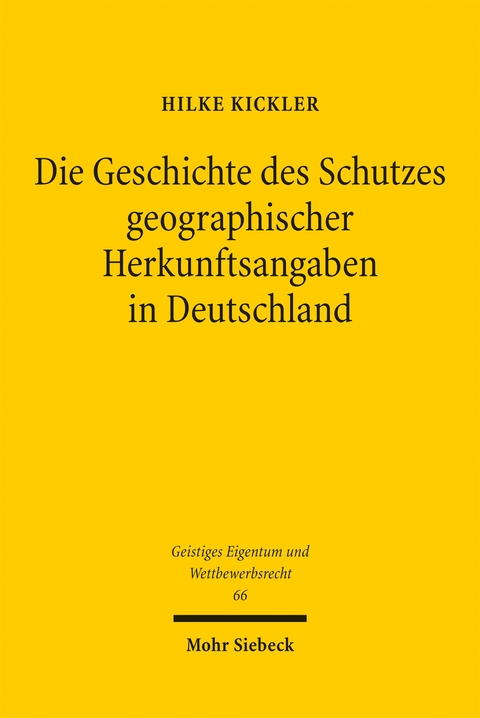 Die Geschichte des Schutzes geographischer Herkunftsangaben in Deutschland - Hilke Kickler