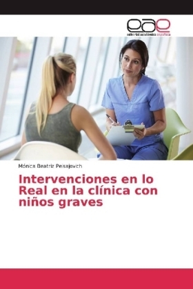 Intervenciones en lo Real en la cl&iacute;nica con ni&ntilde;os graves - M&oacute;nica Beatriz Peisajovich