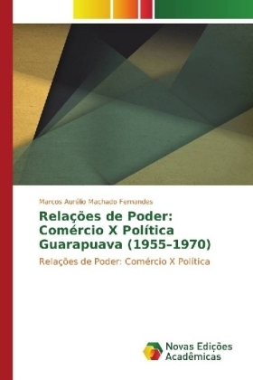 Relações de Poder: Comércio X Política Guarapuava (1955-1970)