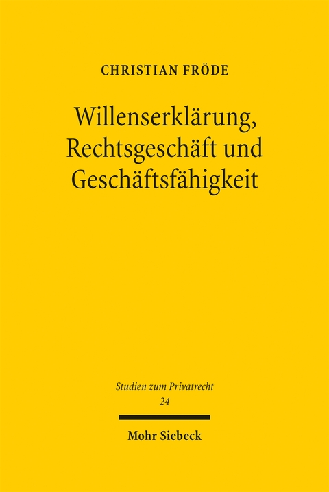 Willenserkl&auml;rung, Rechtsgesch&auml;ft und Gesch&auml;ftsf&auml;higkeit - Christian Fr&ouml;de